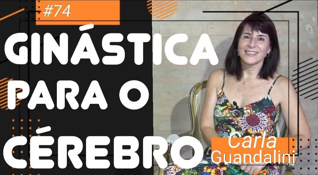 #74 - GINÁSTICA PARA O CÉREBRO com Carla Guandalini do Método Supera - 26/3/22