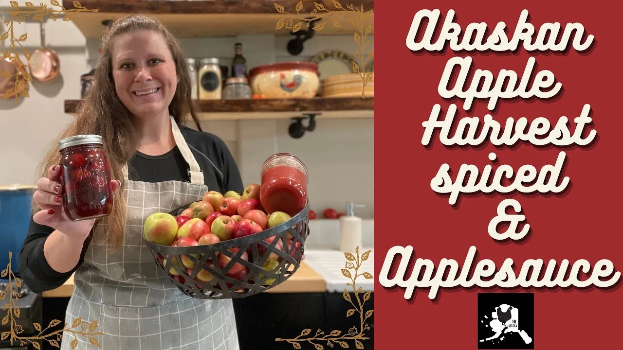 Alaskan Fall Apple Harvest | spiced pickled Crabapples | Spiced Apple Sauce