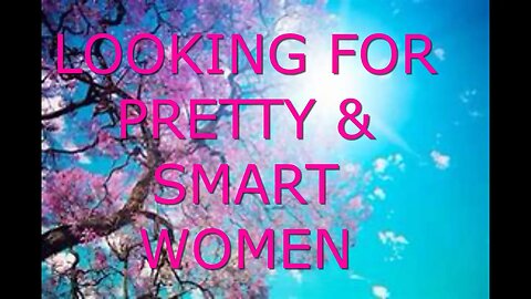 SMART AND PRETTY WOMEN (SUGGESTED FOR MEN)