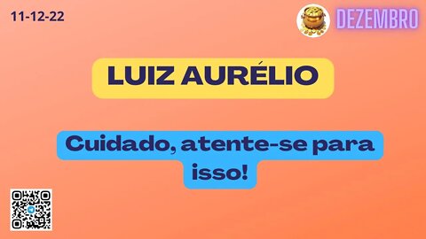 LUIZ AURÉLIO Cuidado atente se para isso