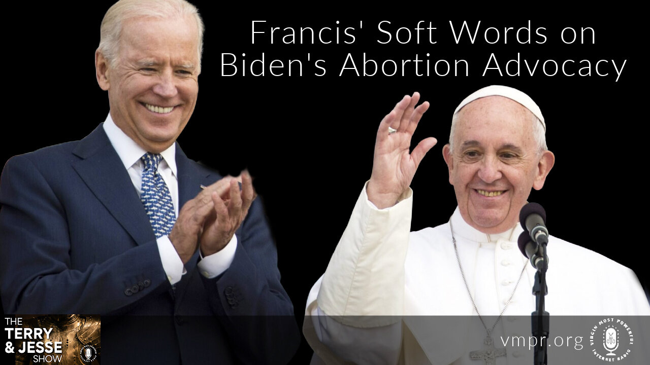 21 Jul 22, The Terry & Jesse Show: Pope Francis' Soft Words on Biden's Abortion Advocacy