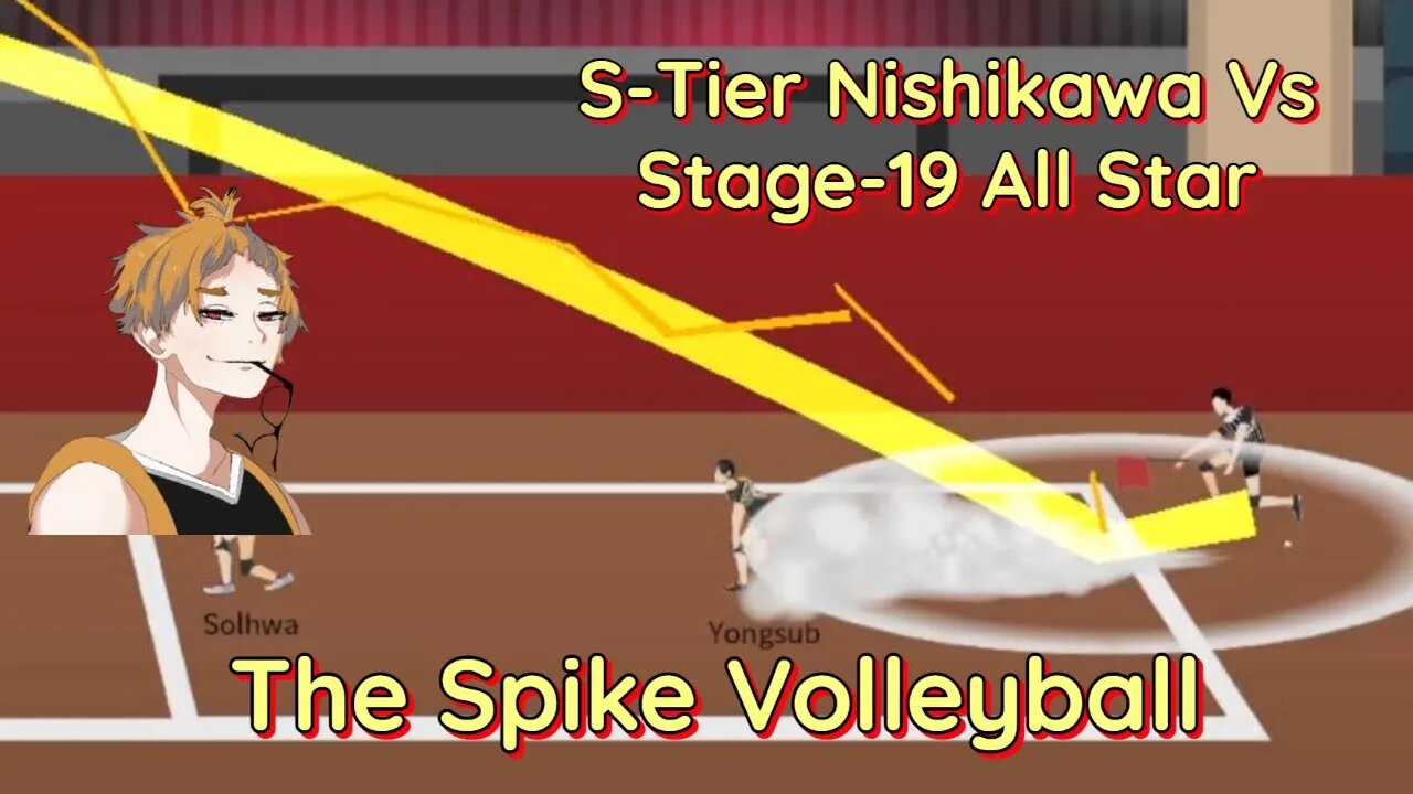 The Spike Volleyball - S-Tier Nishikawa vs Stage-19 All-Star and Insane Yongsub
