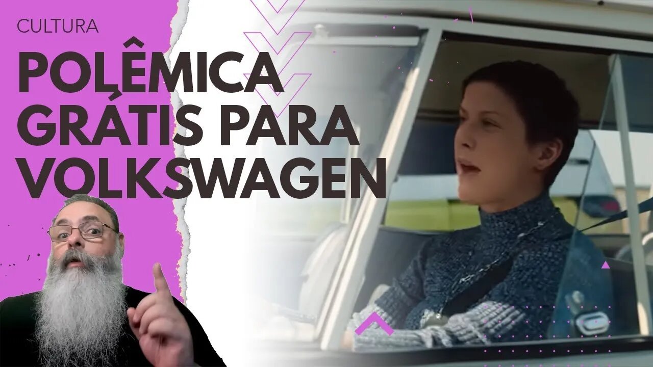 COMERCIAL da VOLKSWAGEN com ELIS REGINA consegue POLÊMICA sem FALAR de POLÍTICA e pode INDICAR SAÍDA