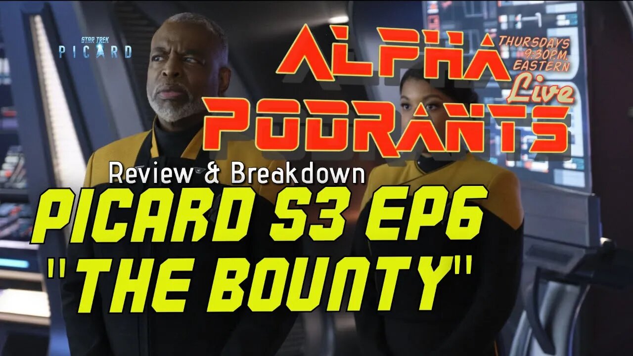 Star Trek Picard S3 Ep6 "The Bounty" review by Alpha Podrants