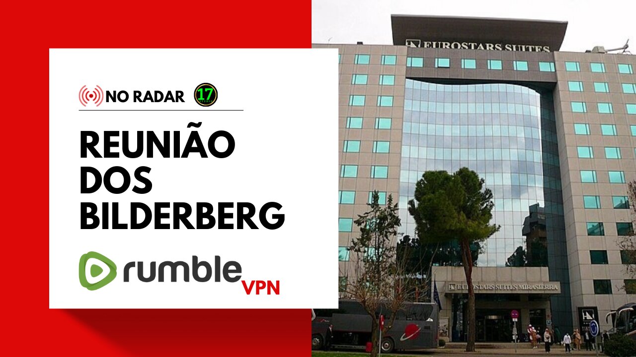 NO RADAR: Reunião dos Bilderberg