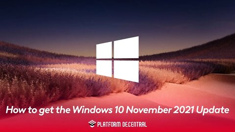 How to get the Windows 10 November 2021 Update