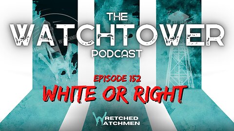 The Watchtower 11/14/23: White Or Right