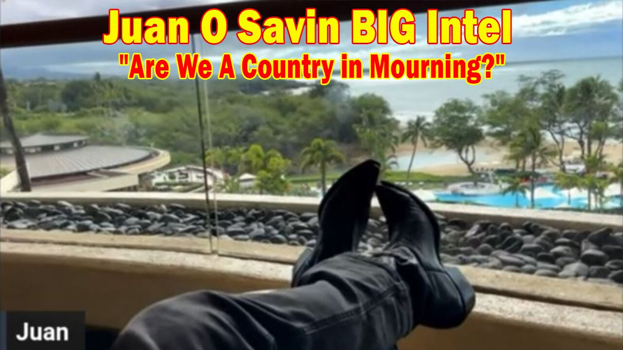 Juan O Savin BIG Intel 1/11/24: "Are We A Country in Mourning?"