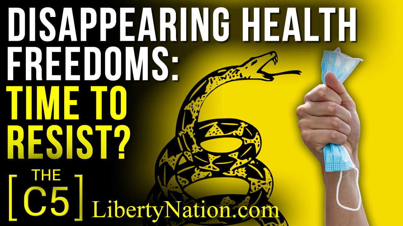 Disappearing Health Freedoms: Time to Resist? – C5