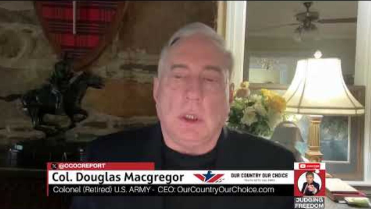 Col. Douglas Macgregor: Escalation at Israel’s Borders