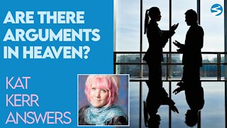 Kat Kerr: Are There Arguments in Heaven? | Dec 23 2020