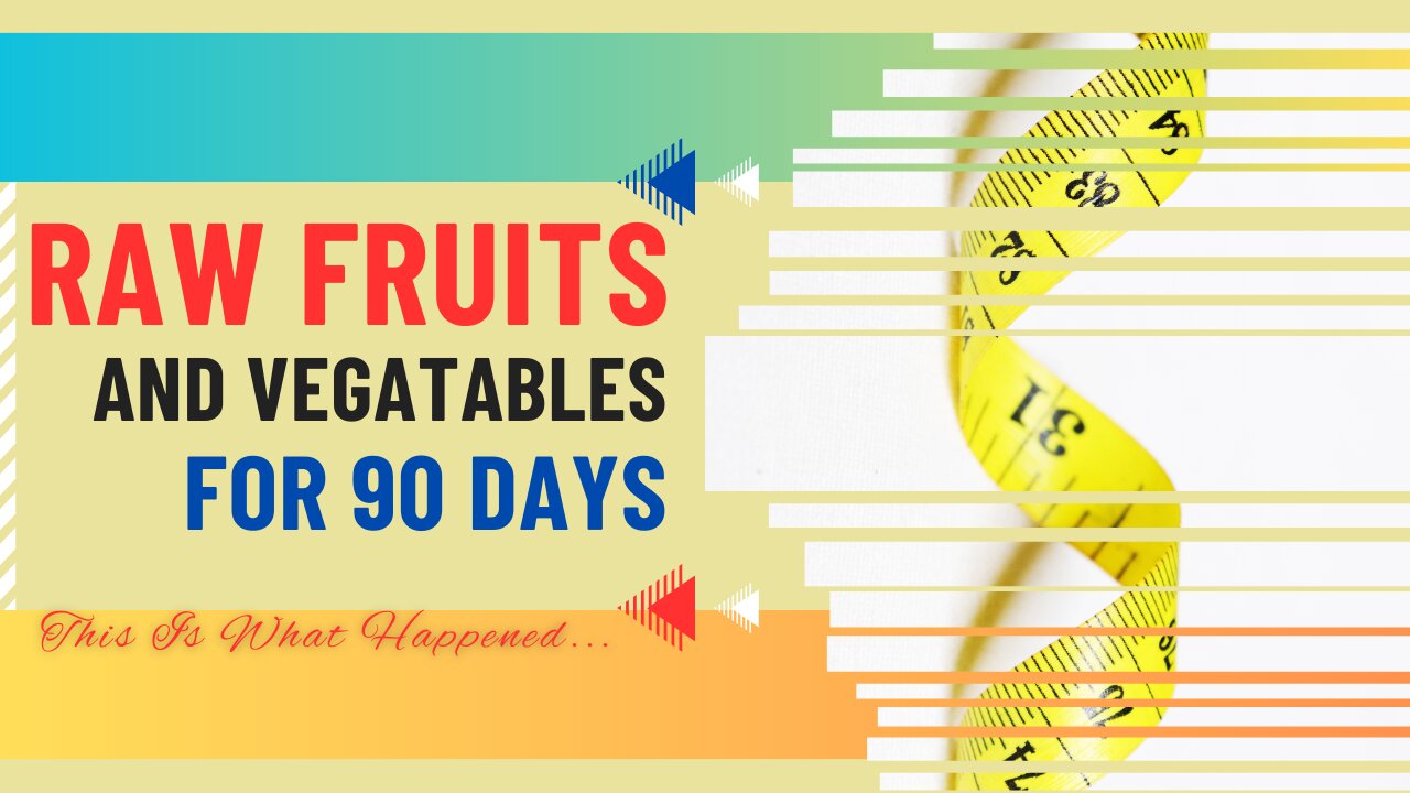 I Ate Raw Fruits & Vegetables For 90 Days And This Is What Happened