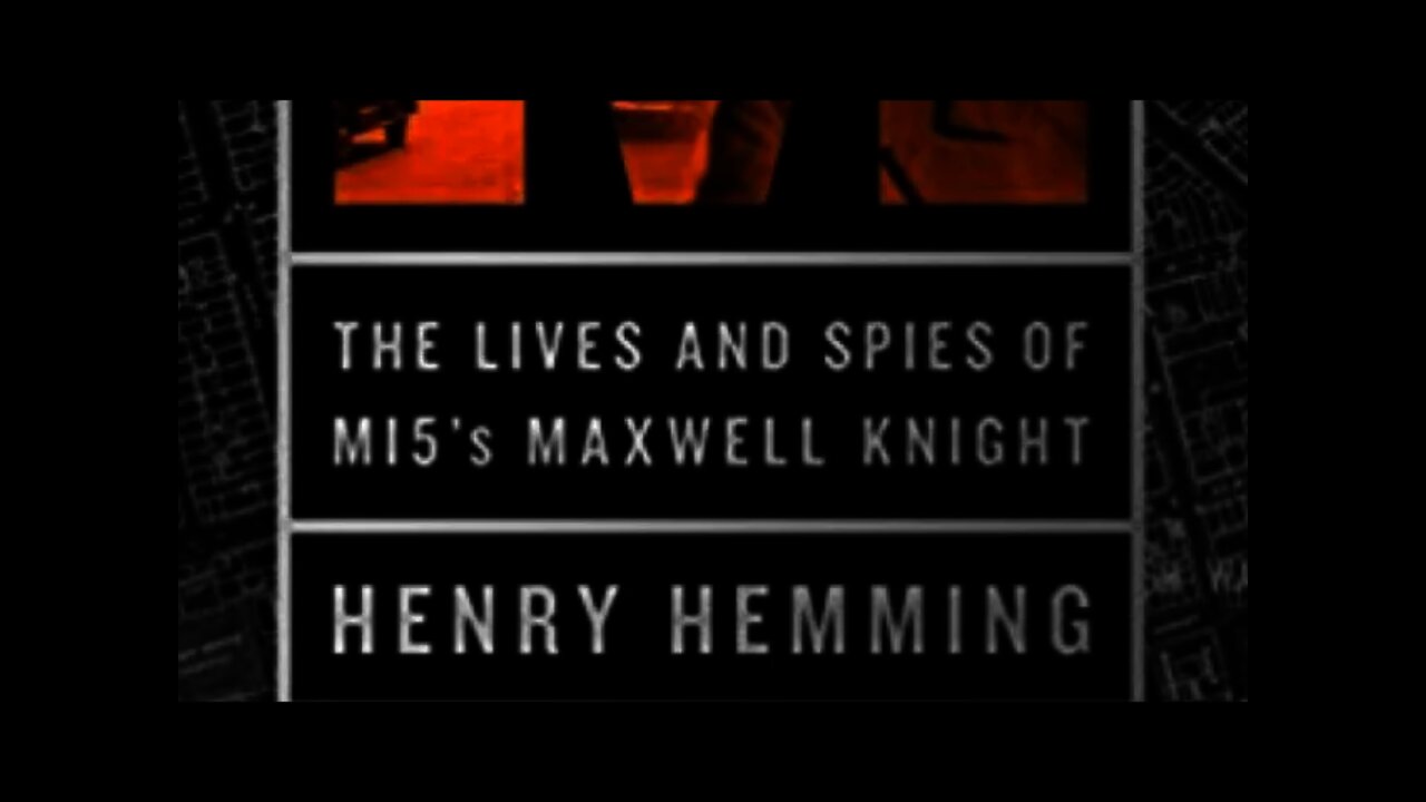 Author Henry Hemming discusses his book Agent M: The Lives and Spies of MI5's Maxwell Knight.