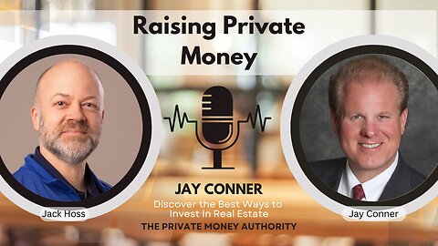 Mastering the Mindset: Raising Private Money with Jay Conner & Jack Hoss