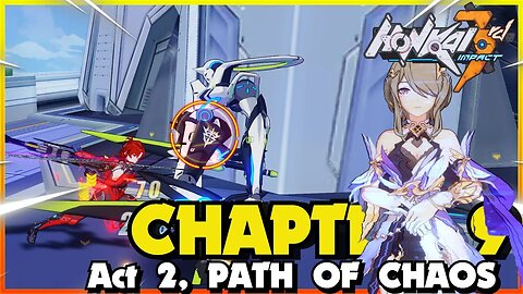 Honkai Impact 3rd CHAPTER 9 ACT 2 PATH OF CHAOS