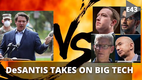 EPISODE 47 - Gov. Ron DeSantis CHALLENGES Big Tech CENSORSHIP | New law would fine Big Tech $100,000