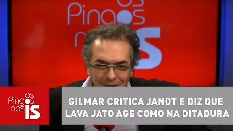 Tognolli: Gilmar critica Janot e diz que Lava Jato age como na ditadura