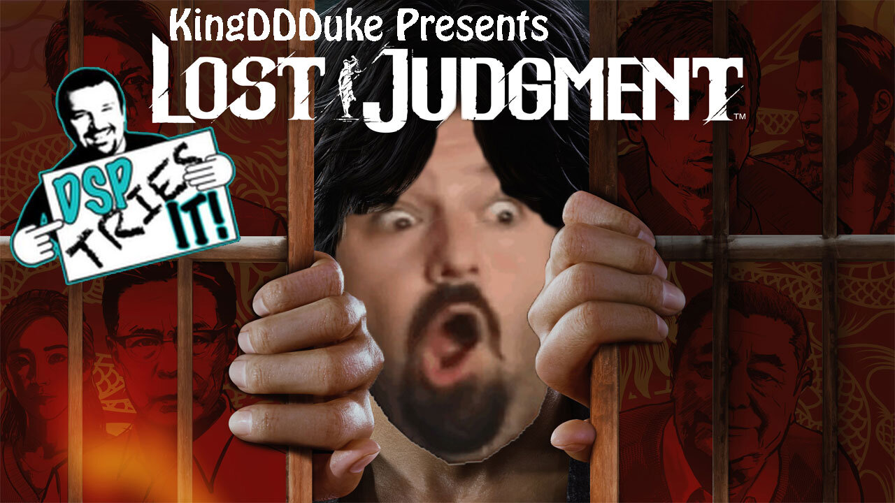 DSP Tries It: Lost Judgment - Presented by KingDDDuke