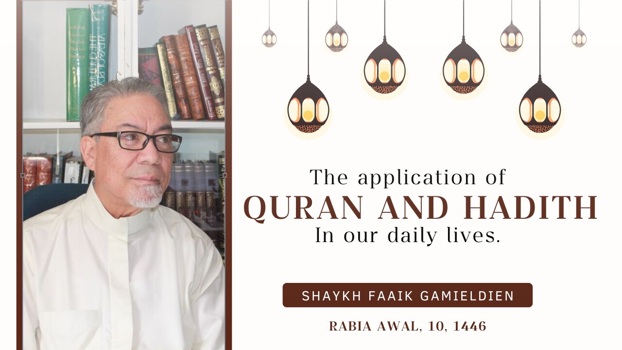 Application of Quran & Hadith - by Shaykh Faaik Gamieldien