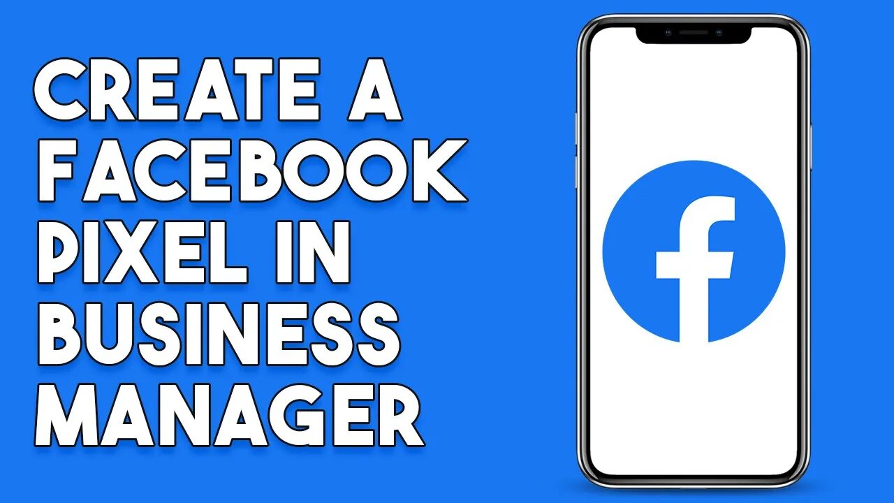 How To Create A Facebook Pixel In Business Manager