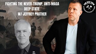 Fighting the never-Trump, anti-MAGA Deep State with Jeffrey Prather