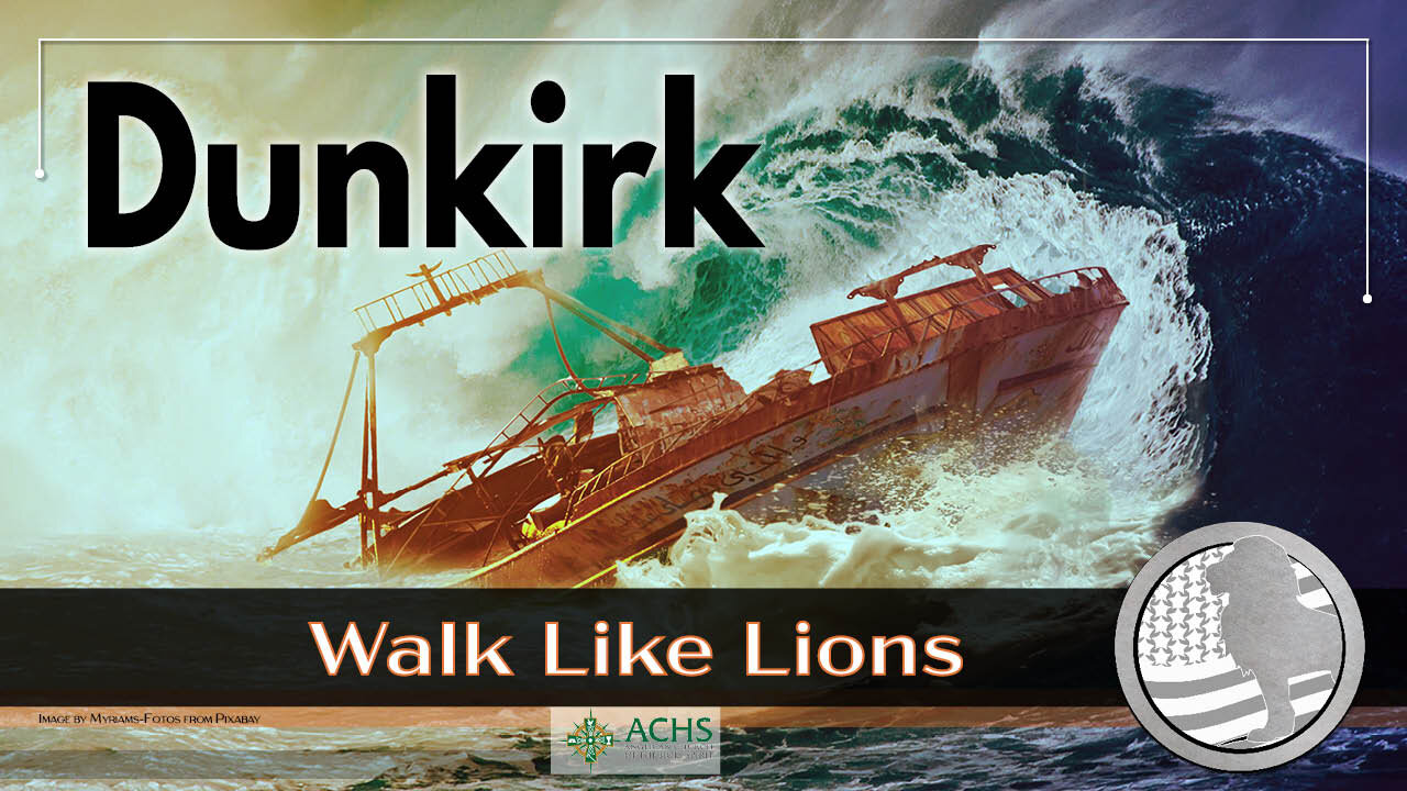 "Dunkirk" Walk Like Lions Christian Daily Devotion with Chappy Aug 31, 2021