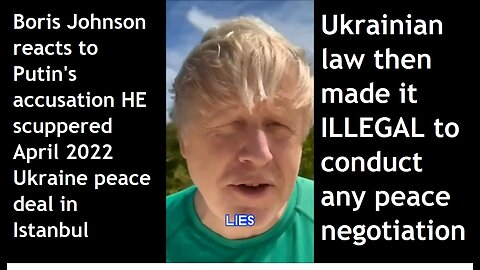 Boris Johnson reacts to Putin's accusation HE scuppered April 2022 Ukraine peace deal in Istanbul