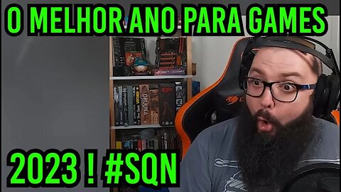 2023 Vai ser o Melhor Do Para Os Gamers ! SQN