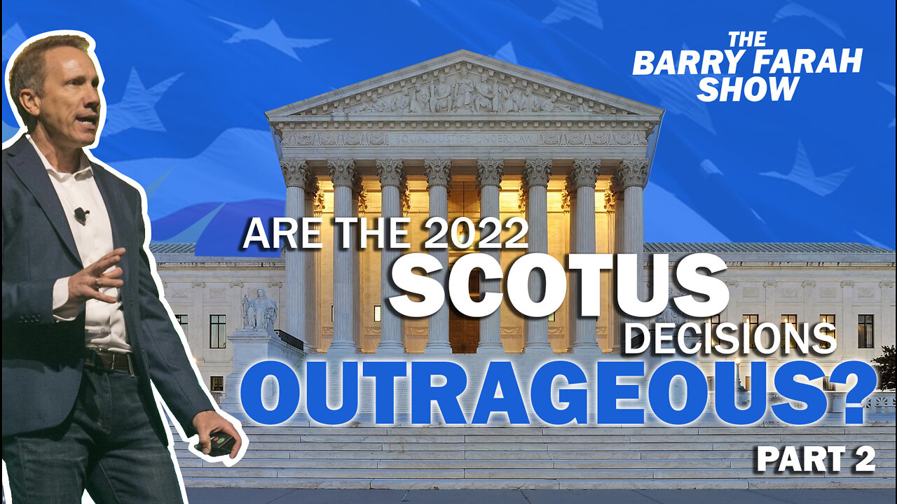 Are the 2022 SCOTUS decisions outrageous? Part 2