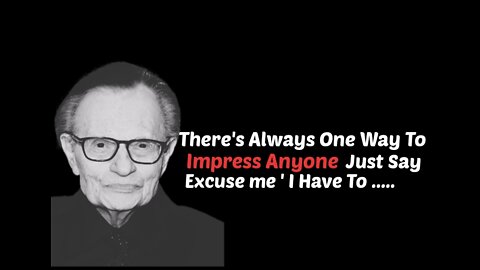 These Larry King's Quotes will definately Improve your Communication skills.