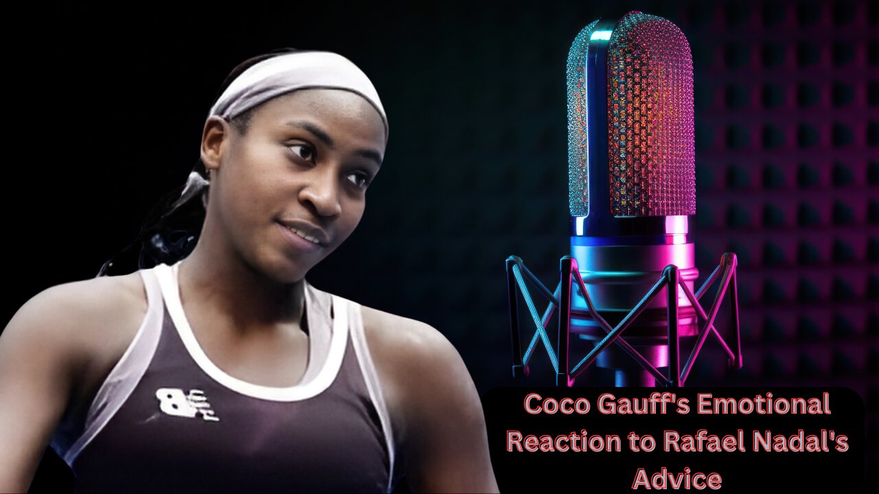 Coco Gauff's Emotional Reaction to Rafael Nadal's Advice A Future Olympic Memory