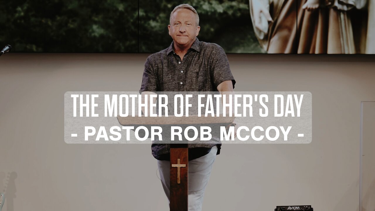 The Mother of Father's Day | Rob McCoy