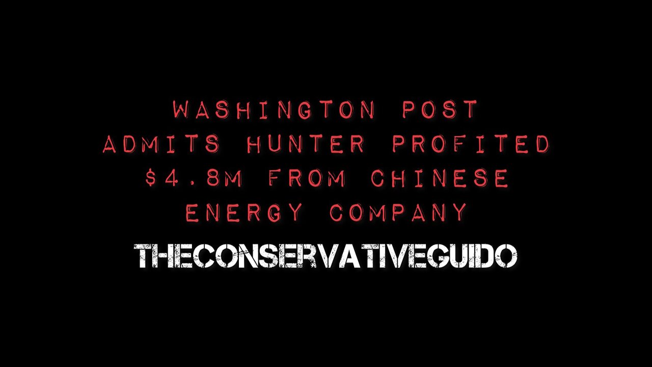 WaPo Admits Hunter Biden Profited $4.8M From Chinese Energy Company