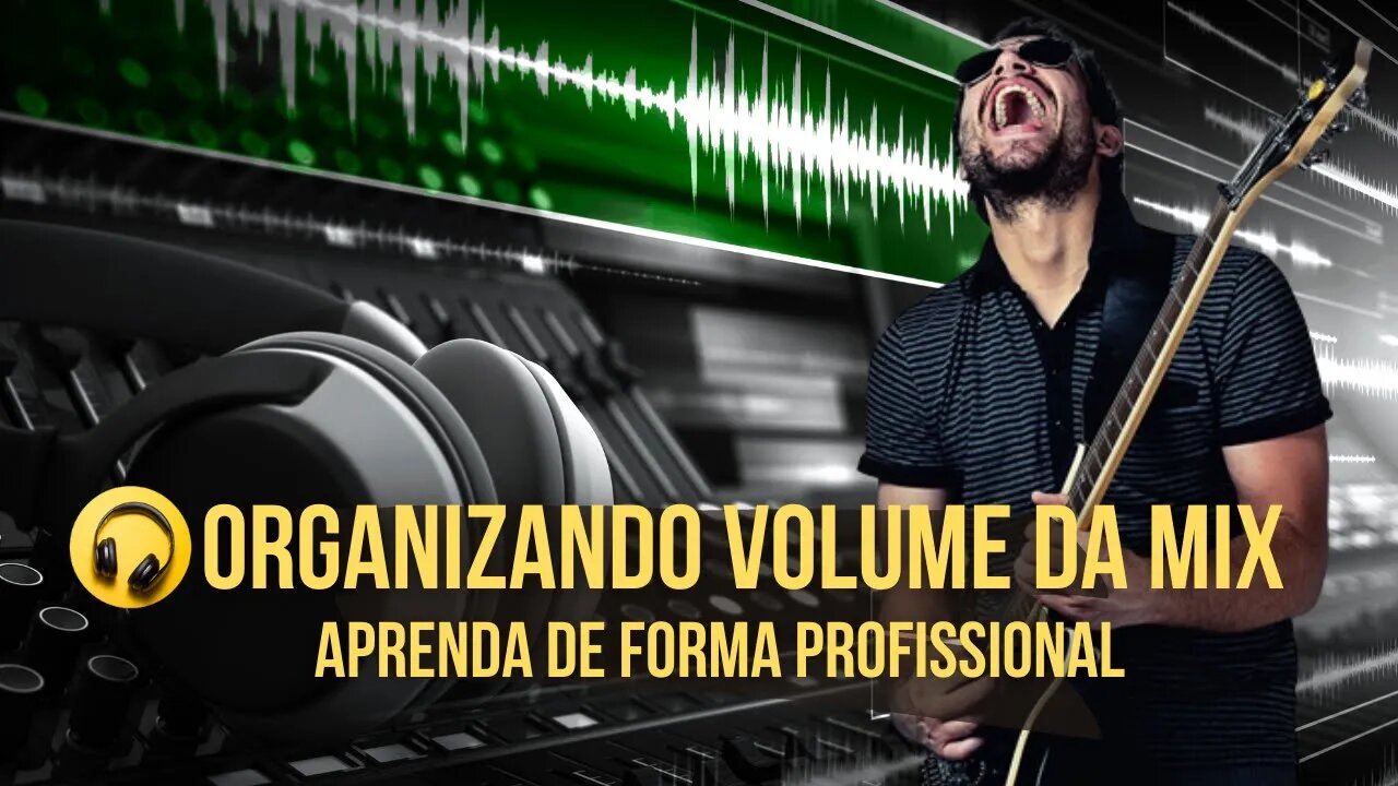 Aprenda como Organizar o Volume da sua Mixagem