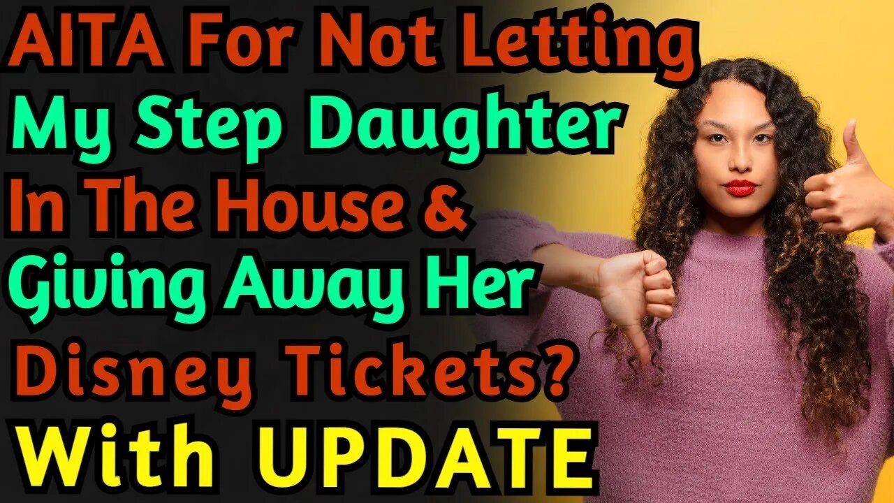 (With UPDATE) AITA For Not Letting My Step Daughter In The House And Giving Away Her Disney Tickets