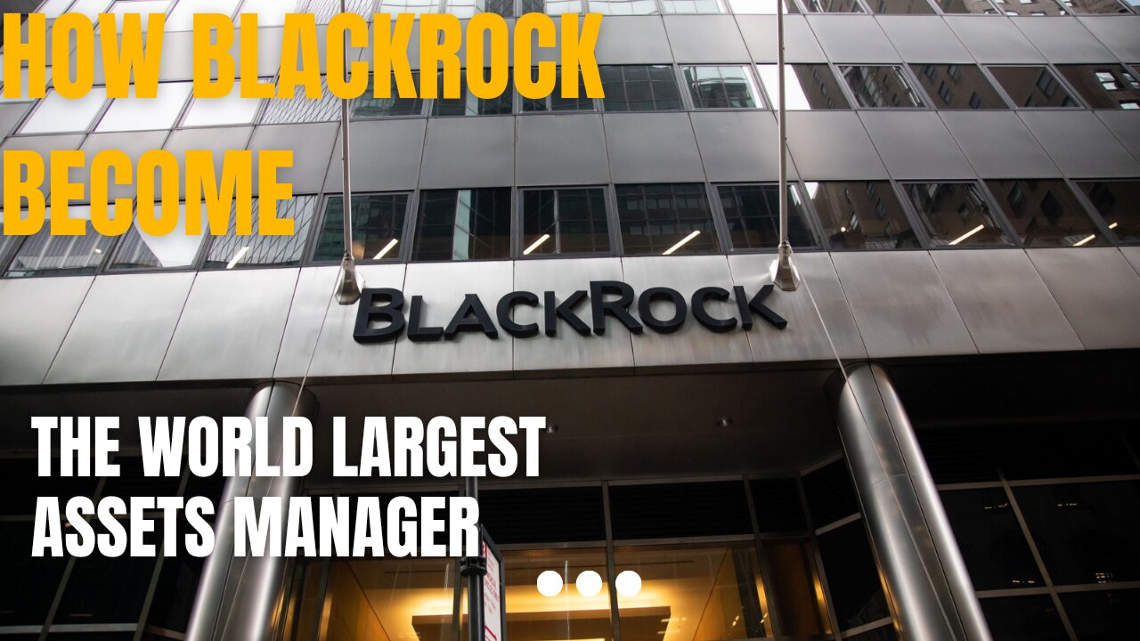 How Blackrock Become The World Largest Assets Manager