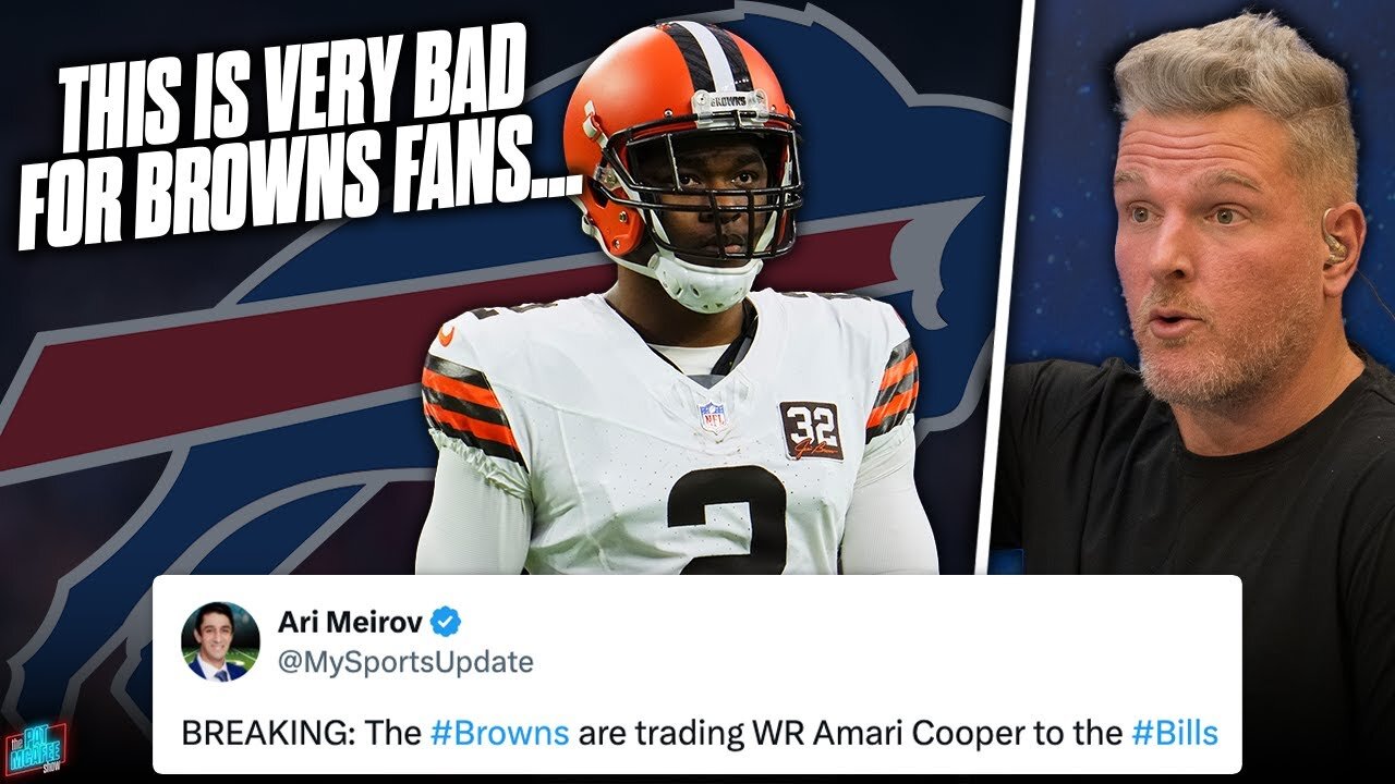 Amari Cooper Traded To Buffalo Bills, Signals Terrible Things For The Browns... _ Pat McAfee Show