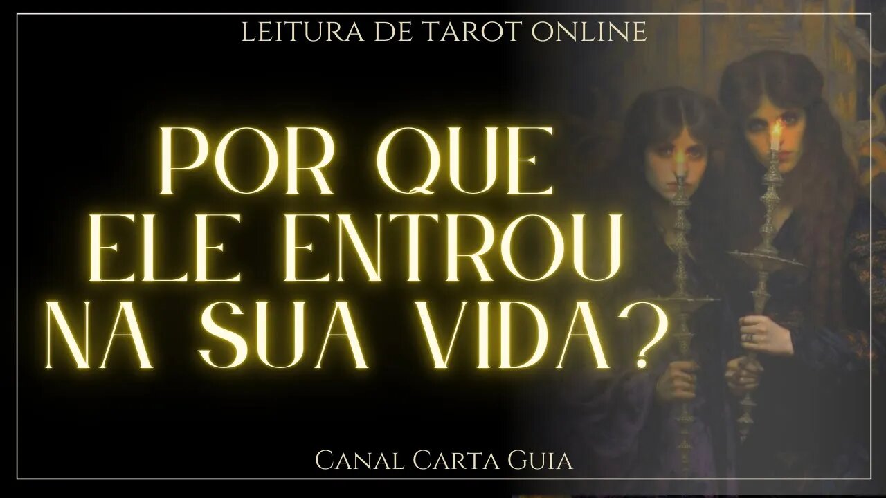 ✨️ POR QUE VOCÊ CONHECEU ESSE HOMEM? LEITURA ONLINE DE TAROT