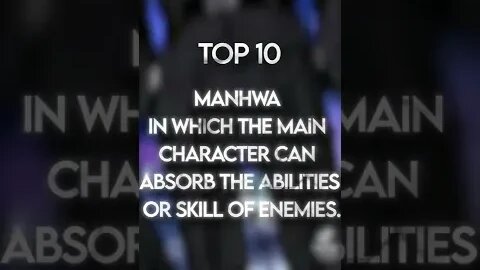 top 10 manwha in which the main can absorb the abilities or skill of enemes
