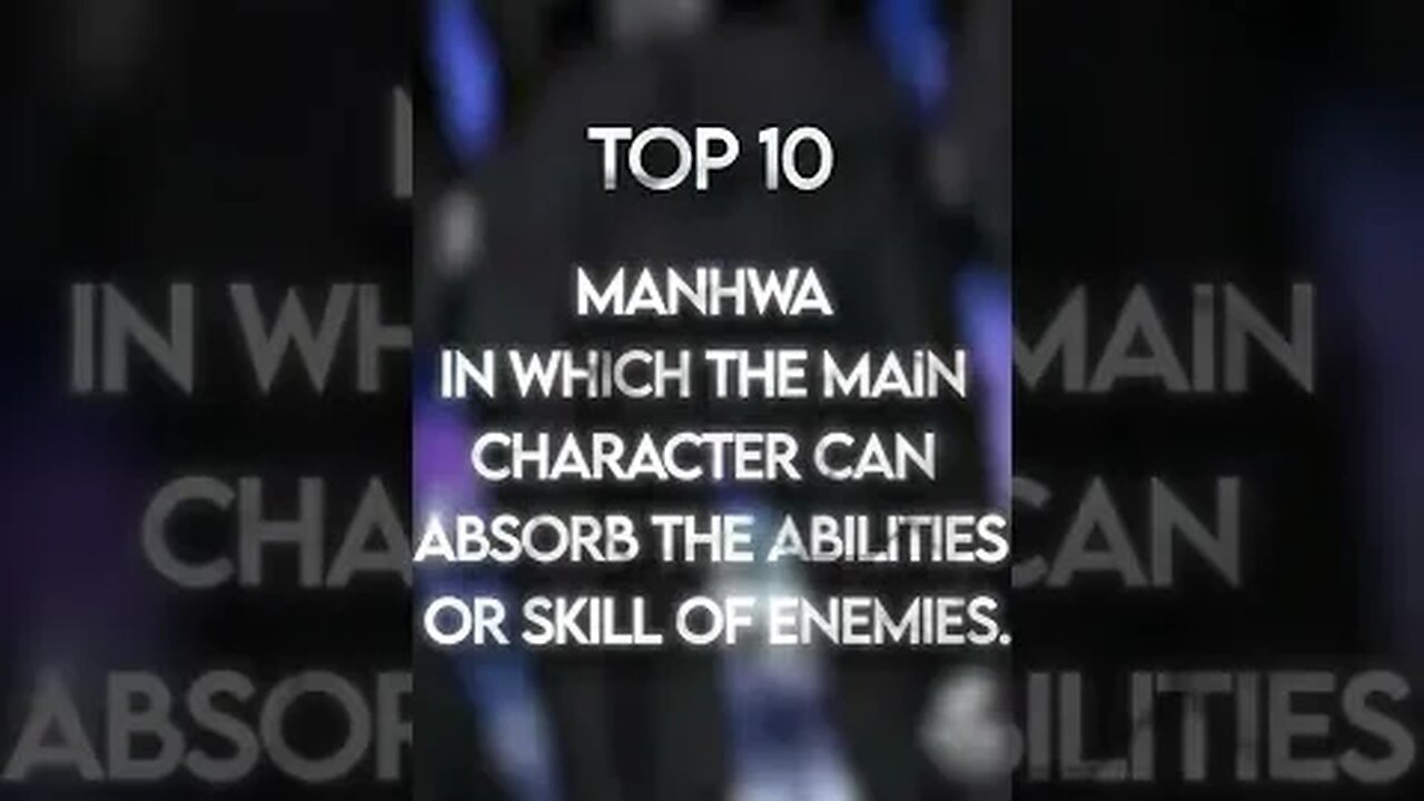 top 10 manwha in which the main can absorb the abilities or skill of enemes