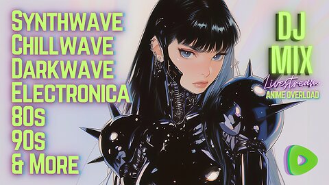 Friday Night Synthwave 80s 90s Electronica and more DJ MIX Livestream Anime Overload Edition