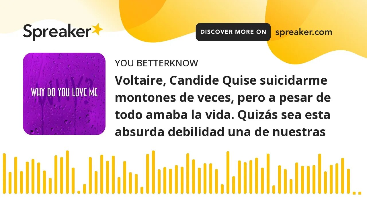 Voltaire, Candide Quise suicidarme montones de veces, pero a pesar de todo amaba la vida. Quizás sea