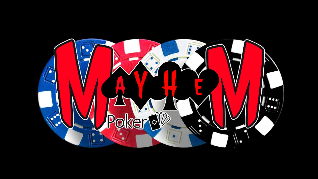 Mayhem Poker Ep. 10 - I Must Have Picked the Wrong Chair