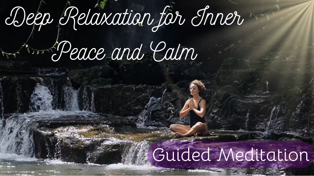 Deep Relaxation for Inner Peace and Calm (Guided Meditation)