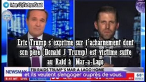 Eric Trump s'exprime sur l'acharnement dont son père est victime suite au Raid à Mar-a-Lago