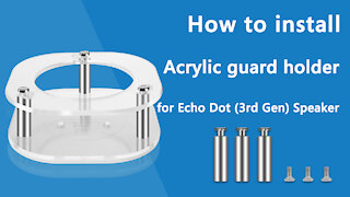 How to install Acrylic guard holder for Echo Dot（3rd Gen）speaker/ Geekria