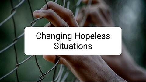 Chanfing Hopeless Situations