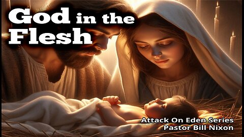 Attack on Eden Pt. 4 God In the flesh | Bill Nixon | November 15, 2024