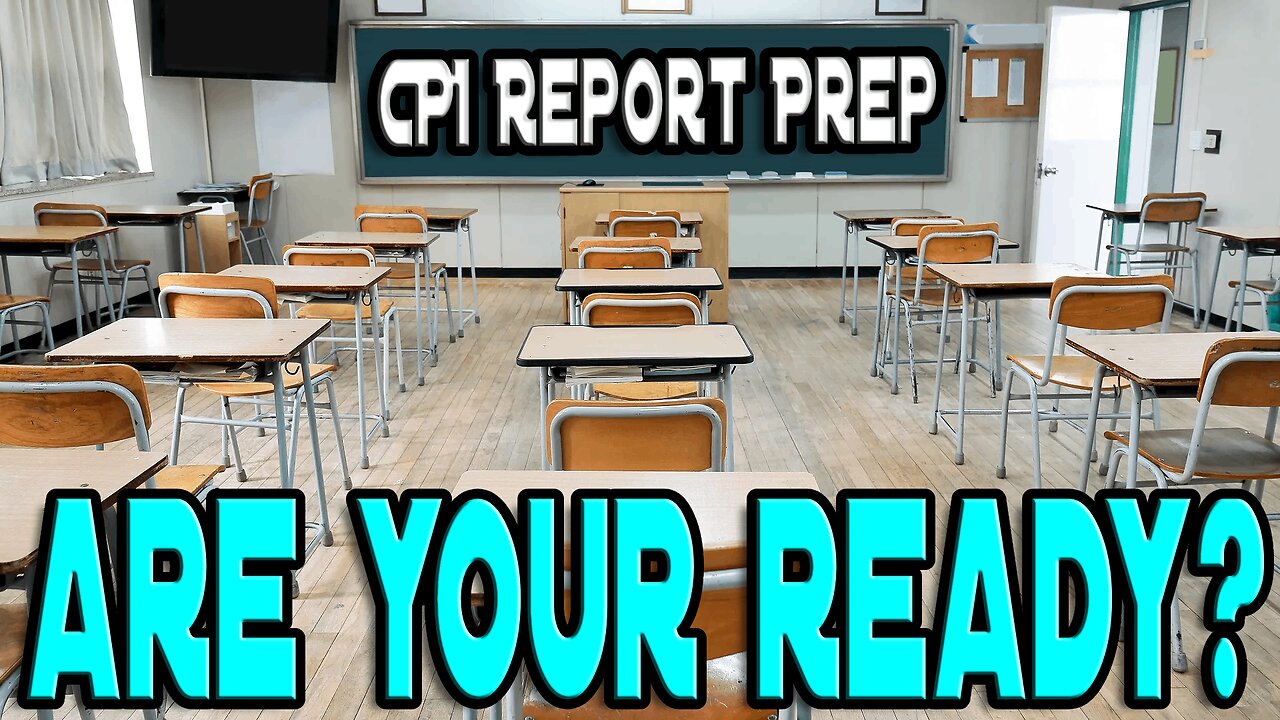 ARE YOU READY? - CPI REPORT PREP