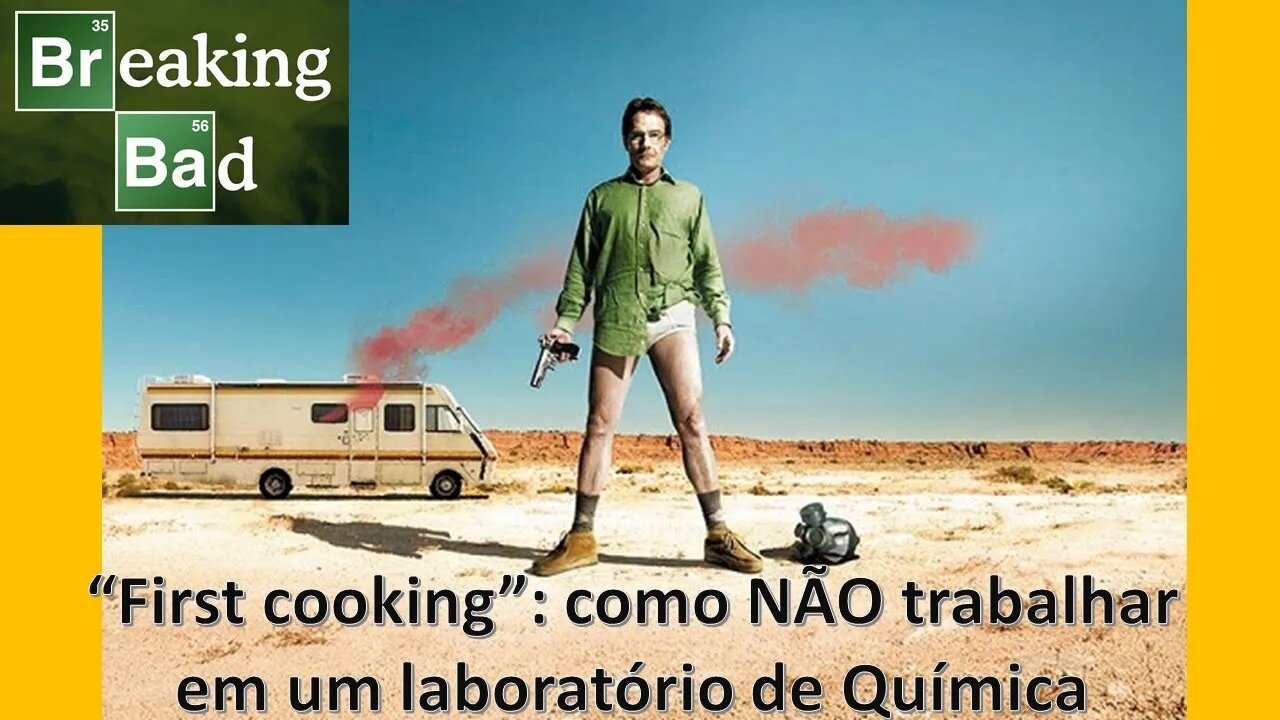 Como NÃO trabalhar em um laboratório de Química (Breaking Bad first cooking)